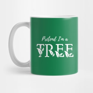 Pretend I'm a Tree - Cheap Simple Easy Lazy Halloween Costume Mug